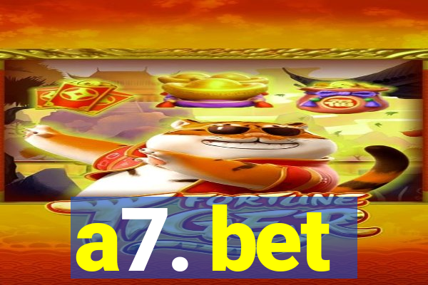 a7. bet